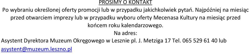 Najpóźniej na miesiąc przed otwarciem imprezy lub w przypadku wyboru oferty Mecenasa