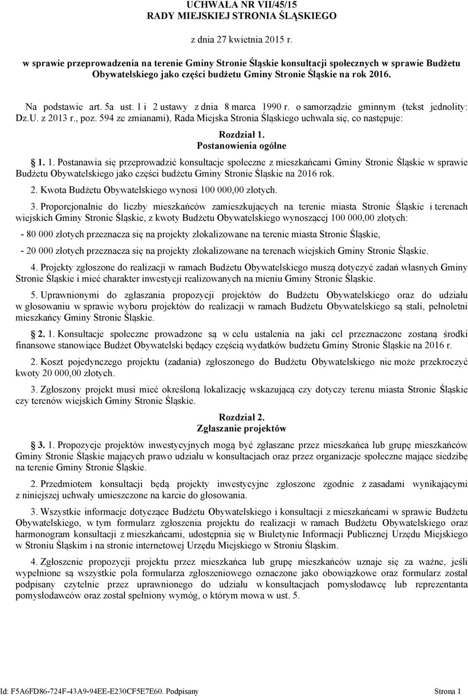 1 i 2 ustawy z dnia 8 marca 1990 r. o samorządzie gminnym (tekst jednolity: Dz.U. z 2013 r., poz. 594 ze zmianami), Rada Miejska Stronia Śląskiego uchwala się, co następuje: Rozdział 1.