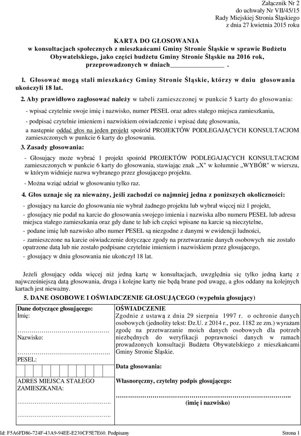 Głosować mogą stali mieszkańcy Gminy Stronie Śląskie, którzy w dniu głosowania ukończyli 18 lat. 2.