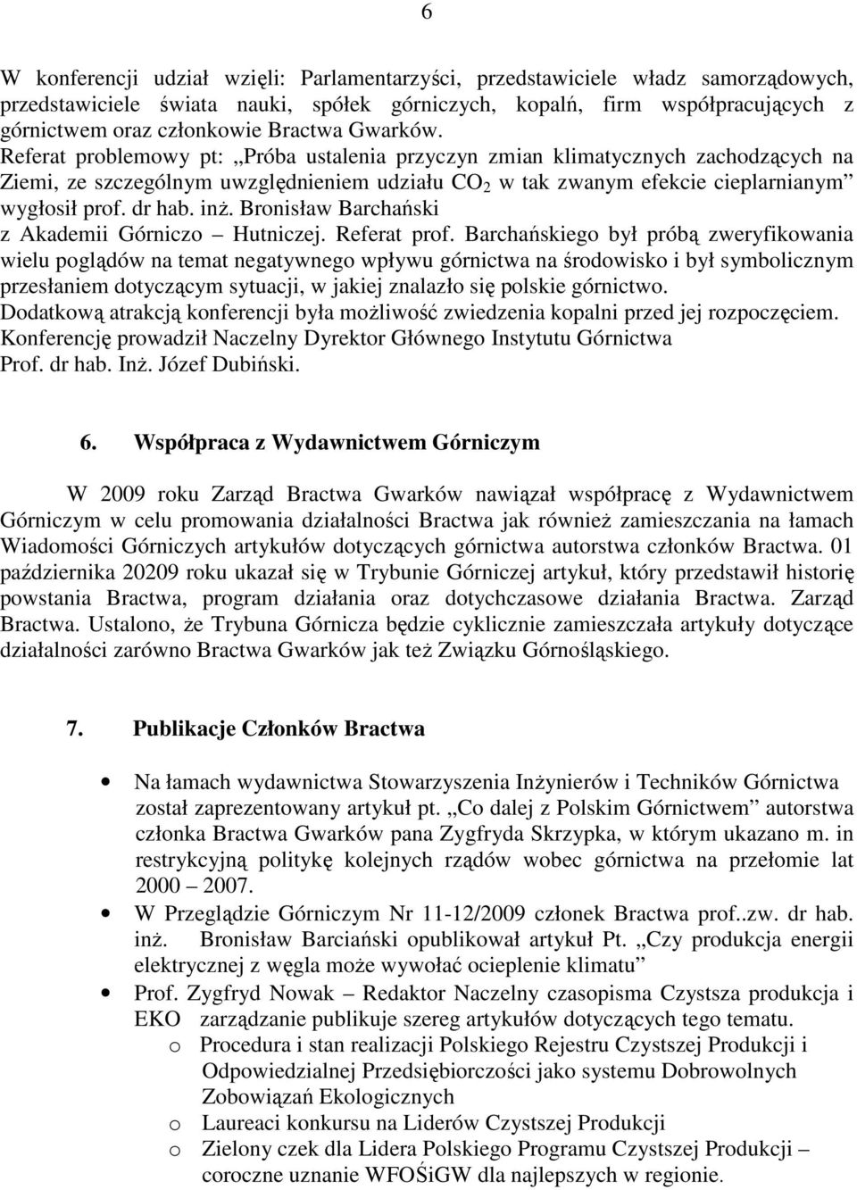 dr hab. inż. Bronisław Barchański z Akademii Górniczo Hutniczej. Referat prof.