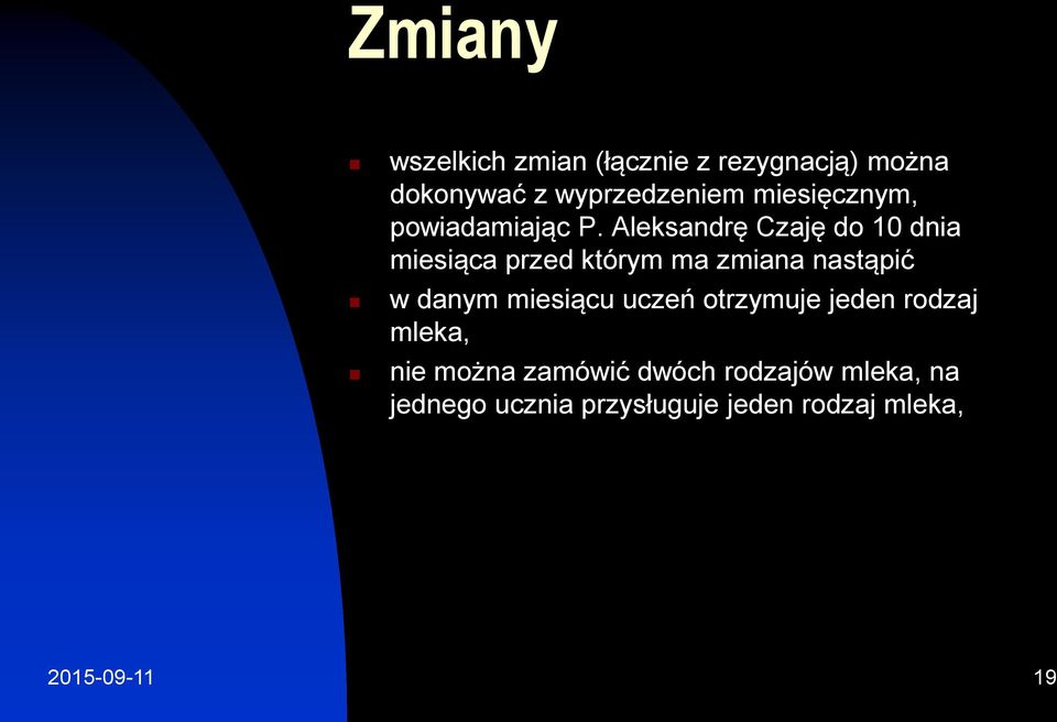 Aleksandrę Czaję do 10 dnia miesiąca przed którym ma zmiana nastąpić w danym