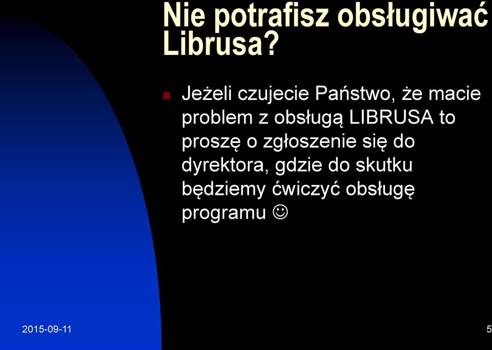 obsługą LIBRUSA to proszę o zgłoszenie się do