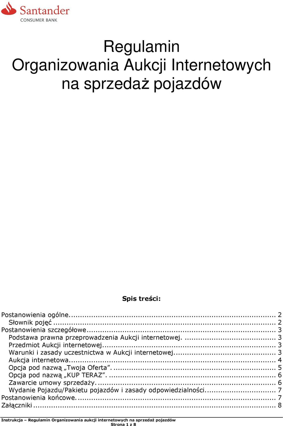 ... 3 Warunki i zasady uczestnictwa w Aukcji internetowej.... 3 Aukcja internetowa.... 4 Opcja pod nazwą Twoja Oferta.