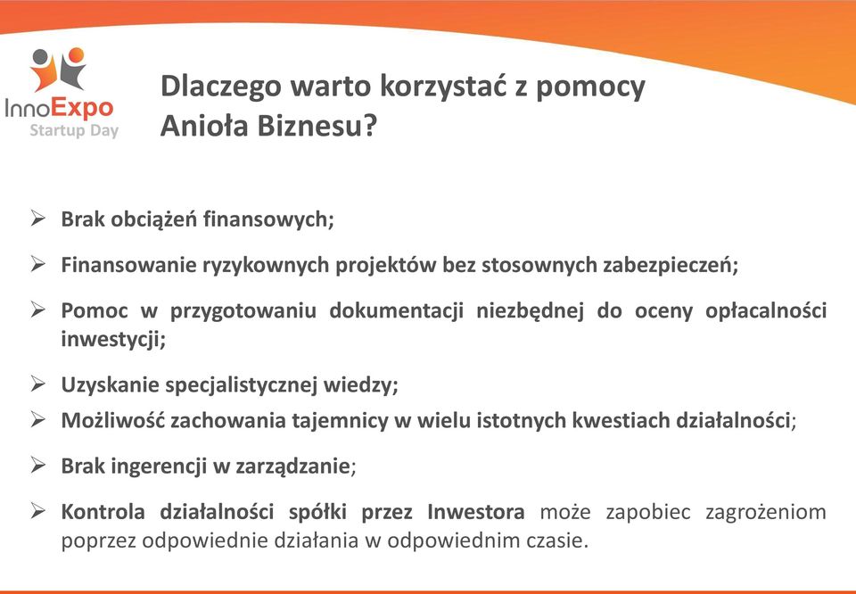 dokumentacji niezbędnej do oceny opłacalności inwestycji; Uzyskanie specjalistycznej wiedzy; Możliwość zachowania