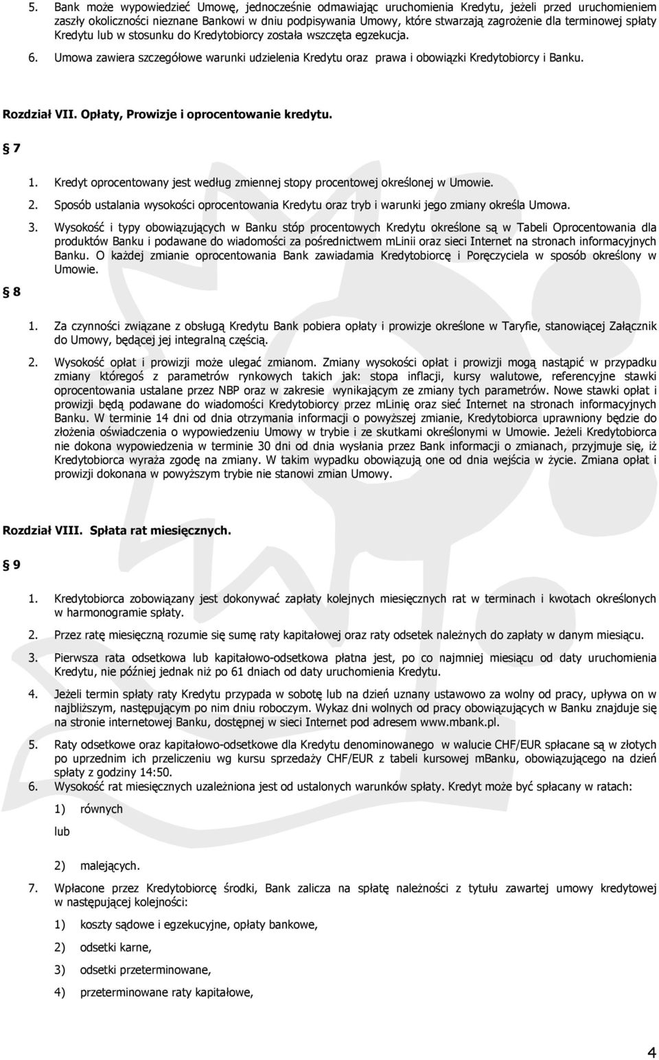 Rozdział VII. Opłaty, Prowizje i oprocentowanie kredytu. 7 8 1. Kredyt oprocentowany jest według zmiennej stopy procentowej określonej w Umowie. 2.