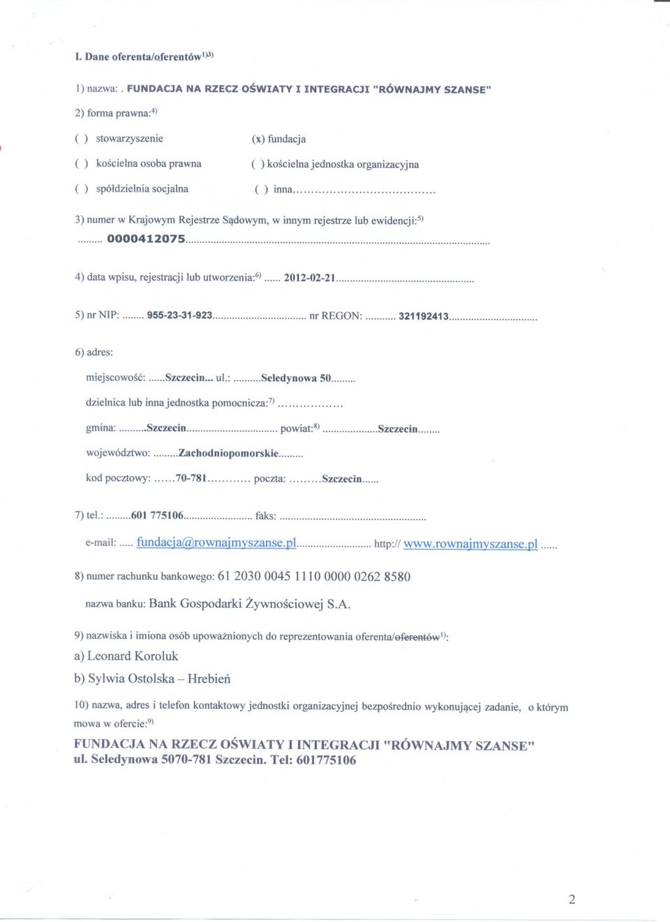 inna H......H...H... 3) numer w Krajowym Rejestrze Sadowym, w innym rejestrze lub ewidencji:5) "'"'''' 0000412075... """""""... 4) data wpisu, rejestracji lub utworzenia:6) 2012-02-21.