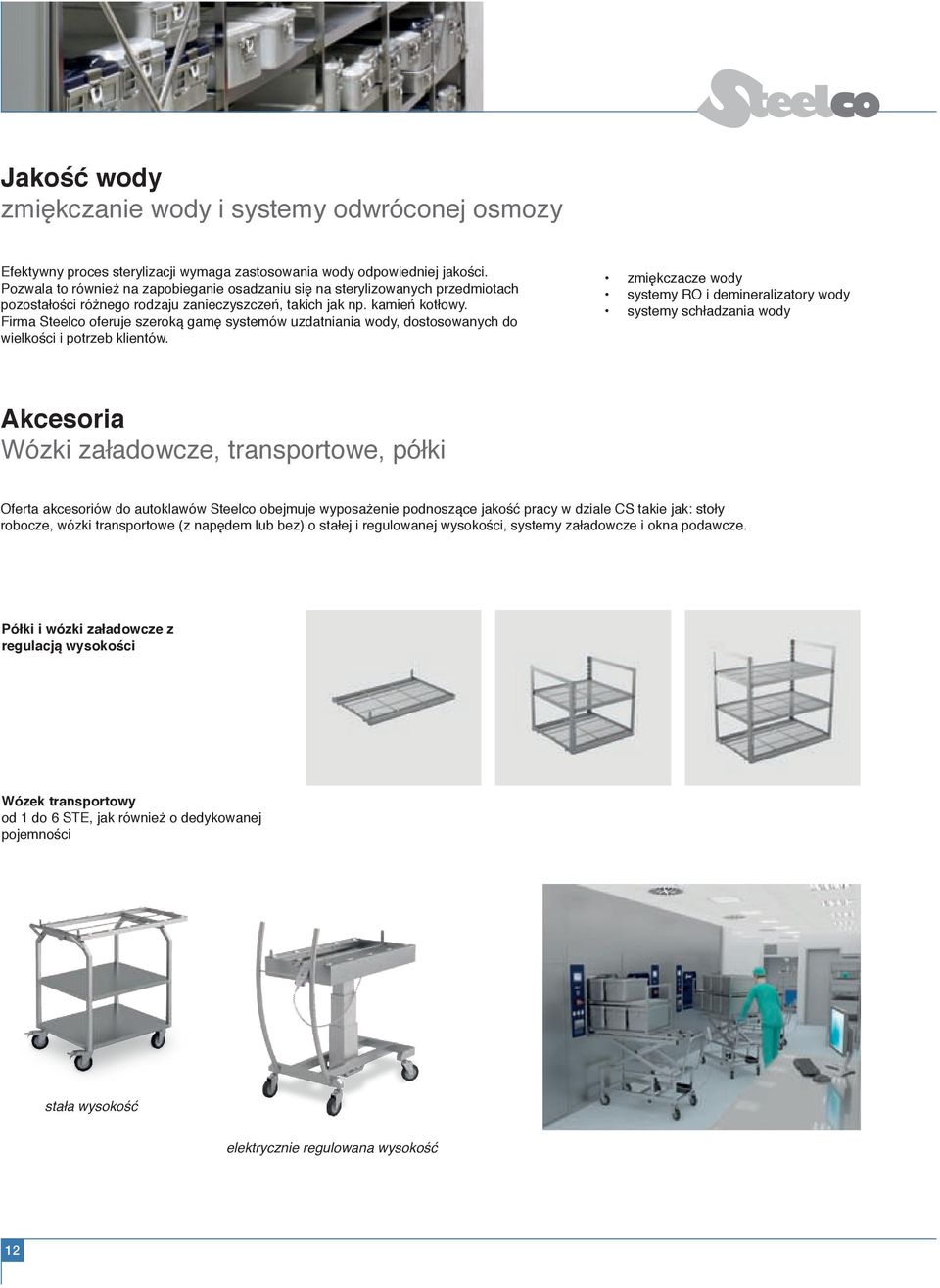 Firma Steelco oferuje szeroką gamę systemów uzdatniania wody, dostosowanych do wielkości i potrzeb klientów.