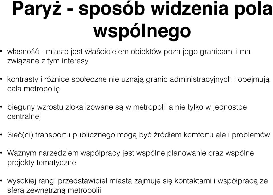 jednostce centralnej Sieć(ci) transportu publicznego mogą być źródłem komfortu ale i problemów Ważnym narzędziem współpracy jest wspólne