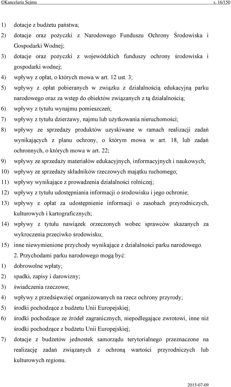 gospodarki wodnej; 4) wpływy z opłat, o których mowa w art. 12 ust.