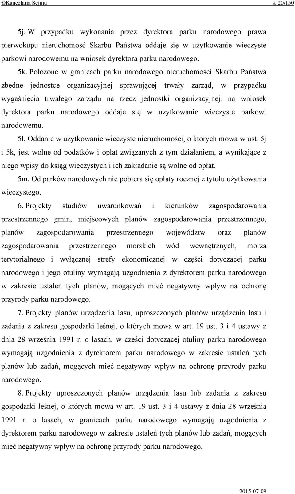 Położone w granicach parku narodowego nieruchomości Skarbu Państwa zbędne jednostce organizacyjnej sprawującej trwały zarząd, w przypadku wygaśnięcia trwałego zarządu na rzecz jednostki