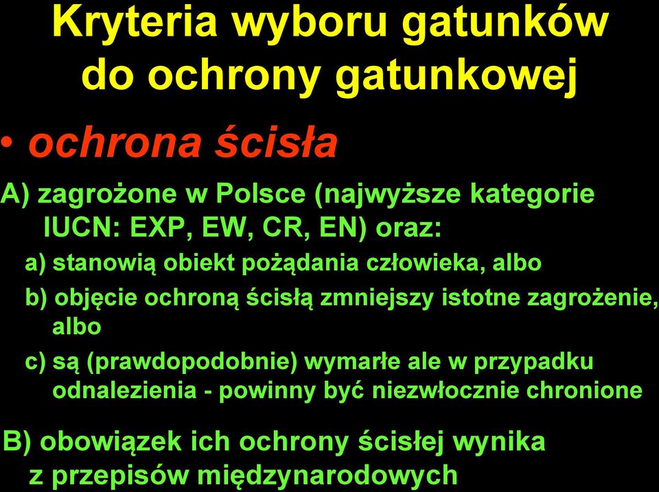 ochroną ścisłą zmniejszy istotne zagrożenie, albo c) są (prawdopodobnie) wymarłe ale w przypadku