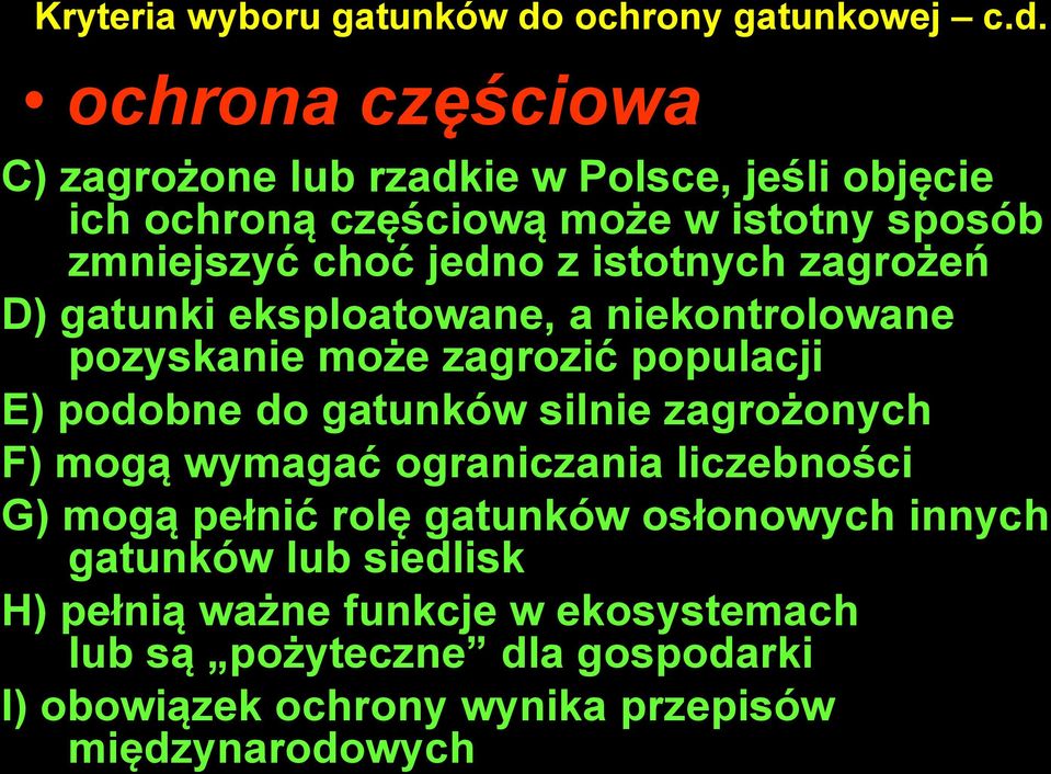 ochrona częściowa C) zagrożone lub rzadkie w Polsce, jeśli objęcie ich ochroną częściową może w istotny sposób zmniejszyć choć jedno z