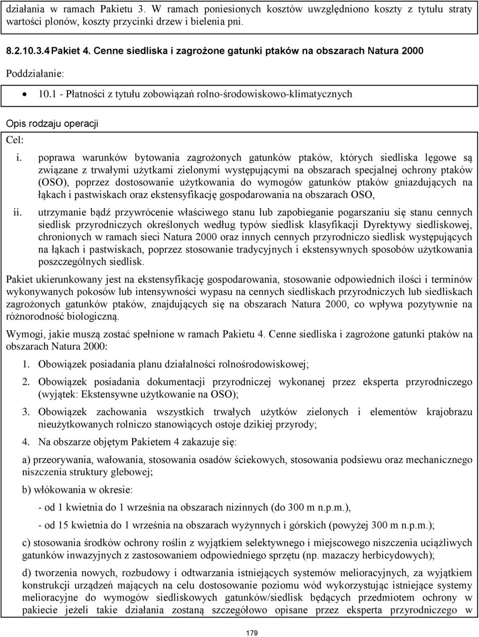 poprawa warunków bytowania zagrożonych gatunków ptaków, których siedliska lęgowe są związane z trwałymi użytkami zielonymi występującymi na obszarach specjalnej ochrony ptaków (OSO), poprzez