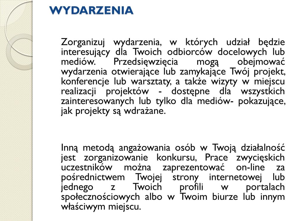 dostępne dla wszystkich zainteresowanych lub tylko dla mediów- pokazujące, jak projekty są wdrażane.