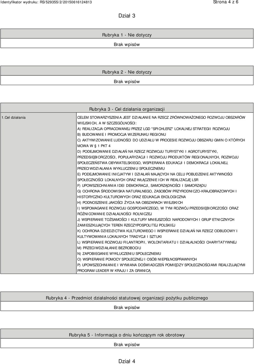 BUDOWANIE I PROMOCJA WIZERUNKU REGIONU C) AKTYWIZOWANIE LUDNOŚCI DO UDZIAŁU W PROCESIE ROZWOJU OBSZARU GMIN O KTÓRYCH MOWA W 1 PKT 4 D) PODEJMOWANIE DZIAŁAŃ NA RZECZ ROZWOJU TURYSTYKI I