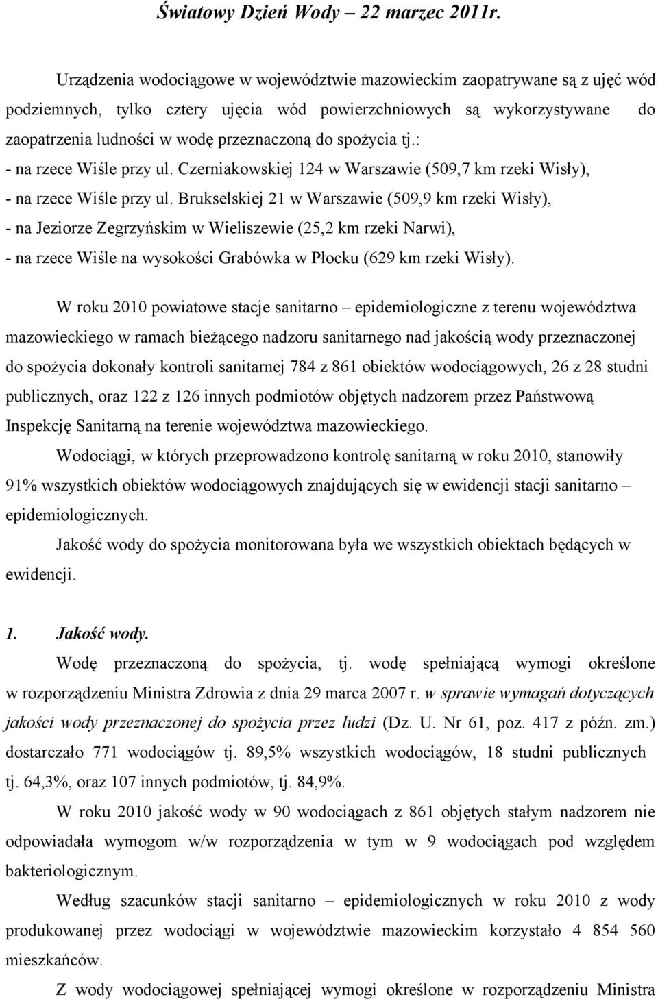 spożycia tj.: - na rzece Wiśle przy ul. Czerniakowskiej 124 w Warszawie (509,7 km rzeki Wisły), - na rzece Wiśle przy ul.