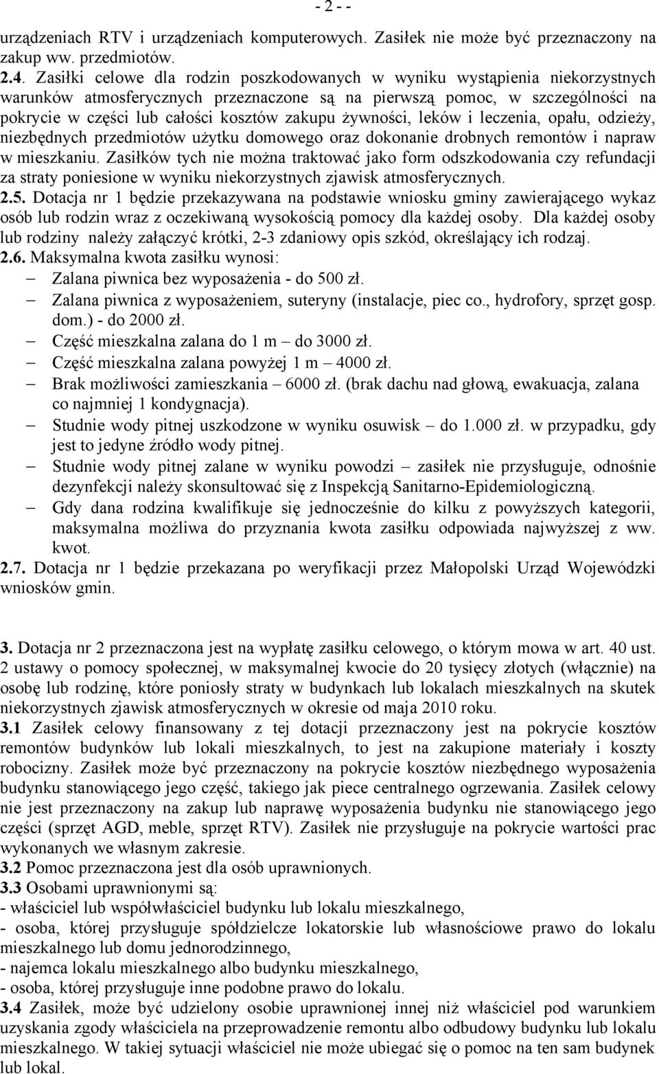 zakupu żywności, leków i leczenia, opału, odzieży, niezbędnych przedmiotów użytku domowego oraz dokonanie drobnych remontów i napraw w mieszkaniu.