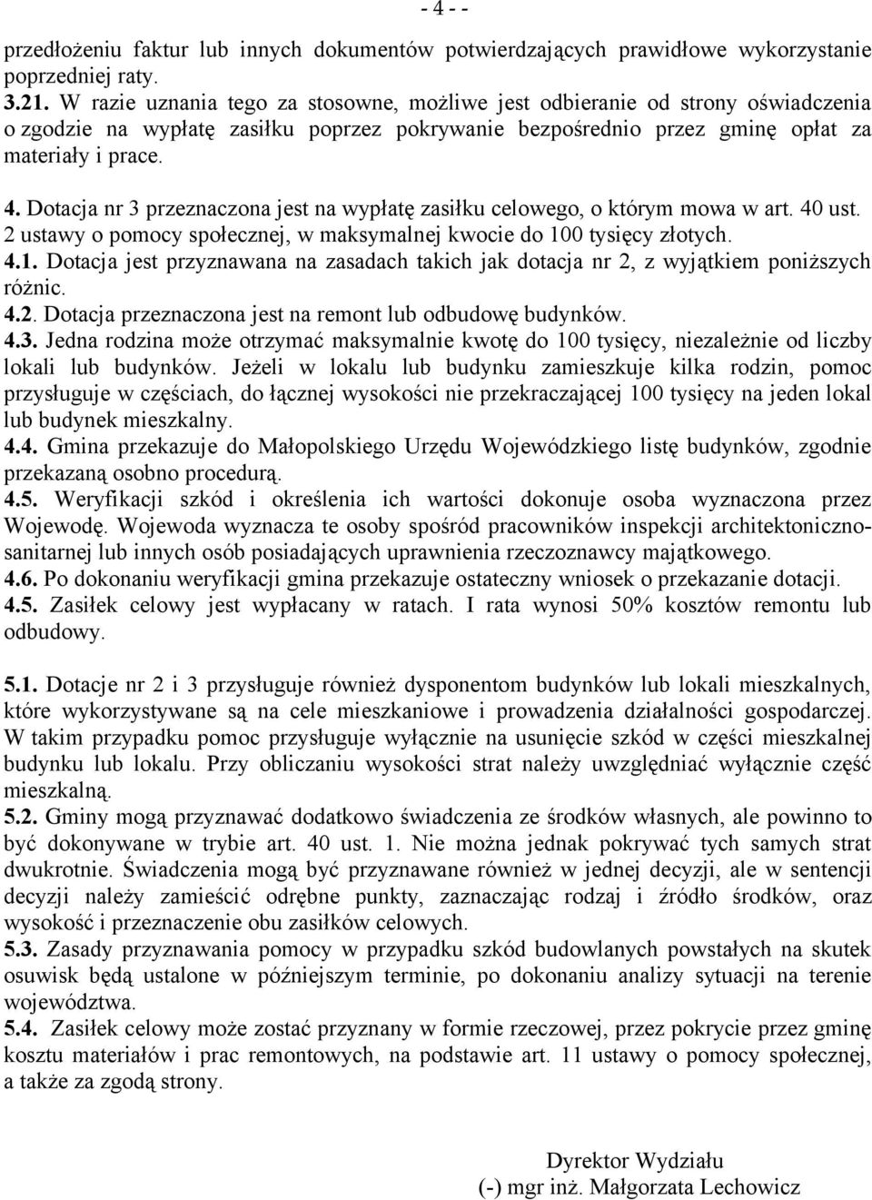 Dotacja nr 3 przeznaczona jest na wypłatę zasiłku celowego, o którym mowa w art. 40 ust. 2 ustawy o pomocy społecznej, w maksymalnej kwocie do 10