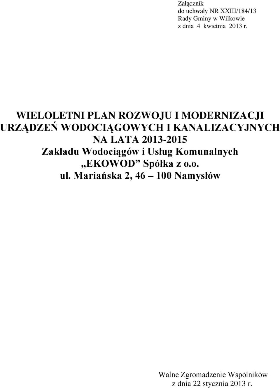 NA LATA 2013-2015 Zakładu Wodociągów i Usług Komunalnych EKOWOD Spółka z o.o. ul.