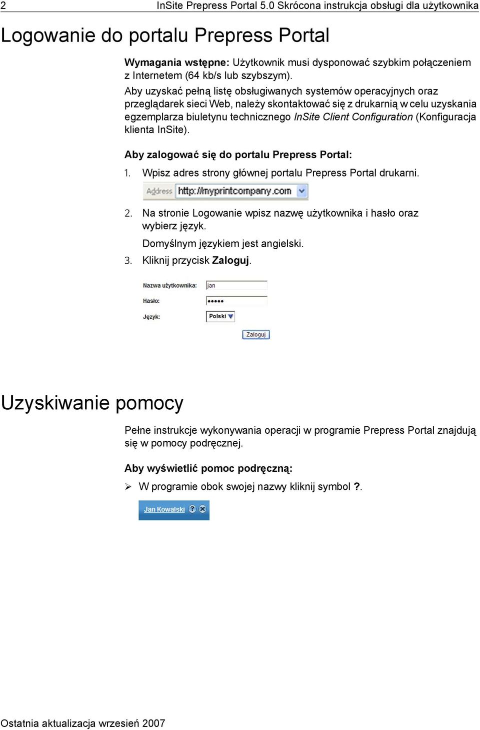 Aby uzyskać pełną listę obsługiwanych systemów operacyjnych oraz przeglądarek sieci Web, należy skontaktować się z drukarnią w celu uzyskania egzemplarza biuletynu technicznego InSite Client