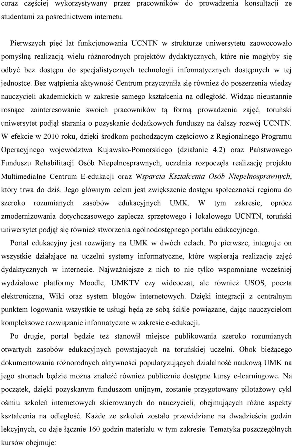 specjalistycznych technologii informatycznych dostępnych w tej jednostce.