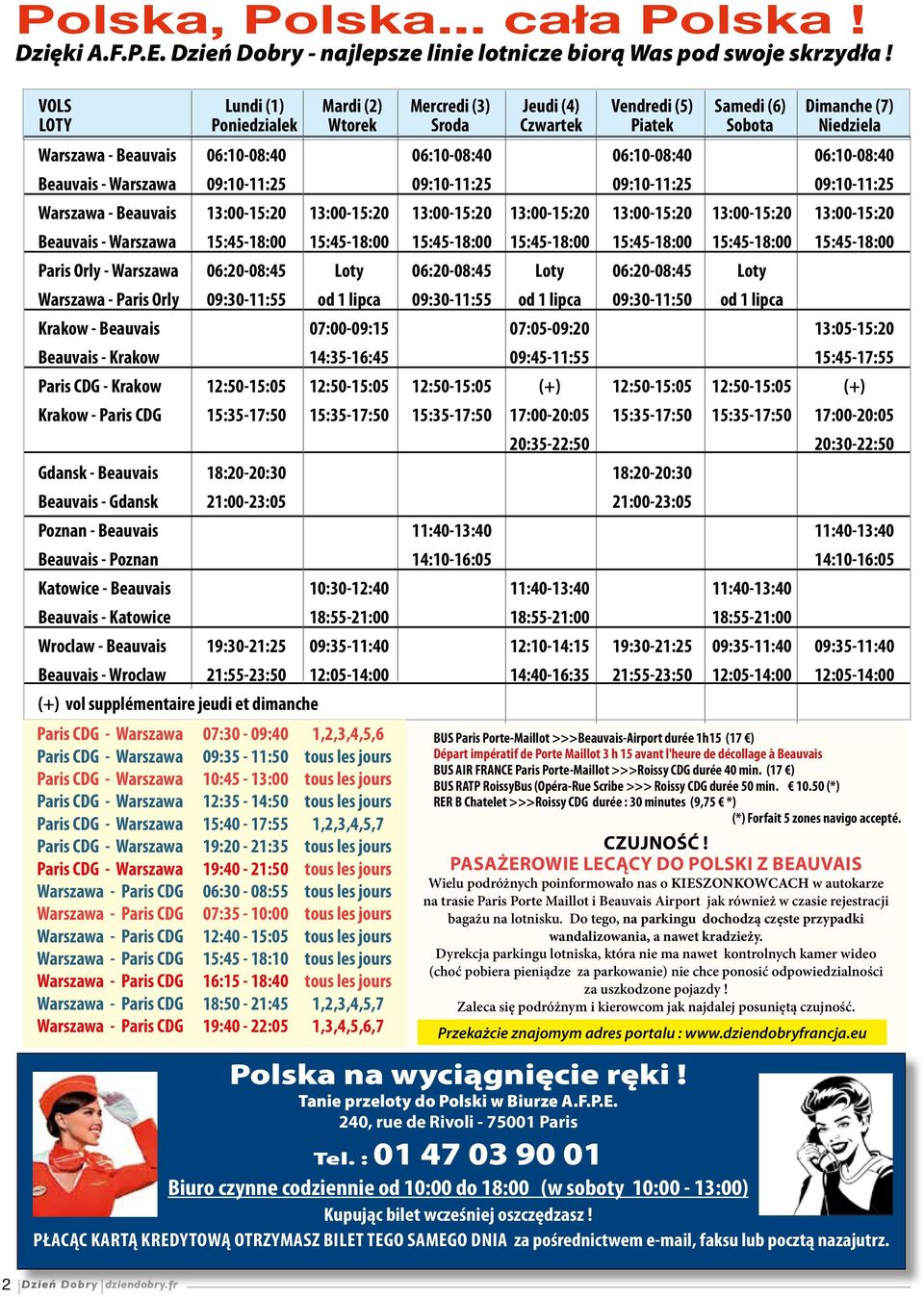 06:10-08:40 06:10-08:40 Beauvais - Warszawa 09:10-11:25 09:10-11:25 09:10-11:25 09:10-11:25 Warszawa - Beauvais 13:00-15:20 13:00-15:20 13:00-15:20 13:00-15:20 13:00-15:20 13:00-15:20 13:00-15:20