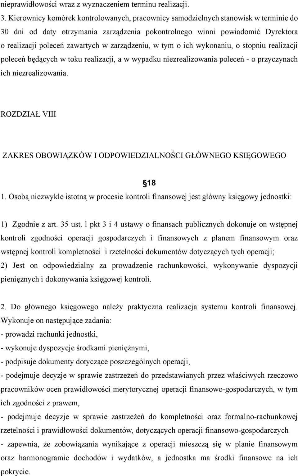 zarządzeniu, w tym o ich wykonaniu, o stopniu realizacji poleceń będących w toku realizacji, a w wypadku niezrealizowania poleceń - o przyczynach ich niezrealizowania.