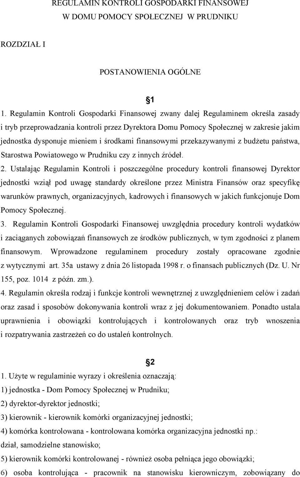 środkami finansowymi przekazywanymi z budżetu państwa, Starostwa Powiatowego w Prudniku czy z innych źródeł. 2.