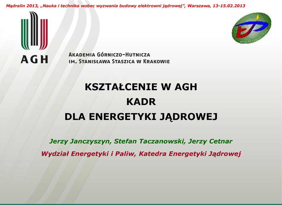 2013 KSZTAŁCENIE W AGH KADR DLA ENERGETYKI JĄDROWEJ Jerzy