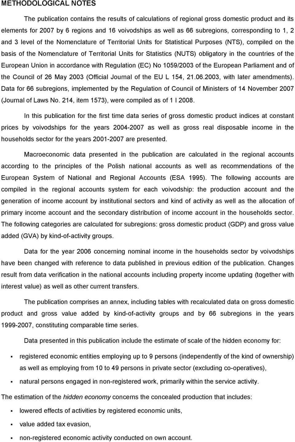 obligatory in the countries of the European Union in accordance with Regulation (EC) No 1059/2003 of the European Parliament and of the Council of 26 May 2003 (Official Journal of the EU L 154, 21.06.