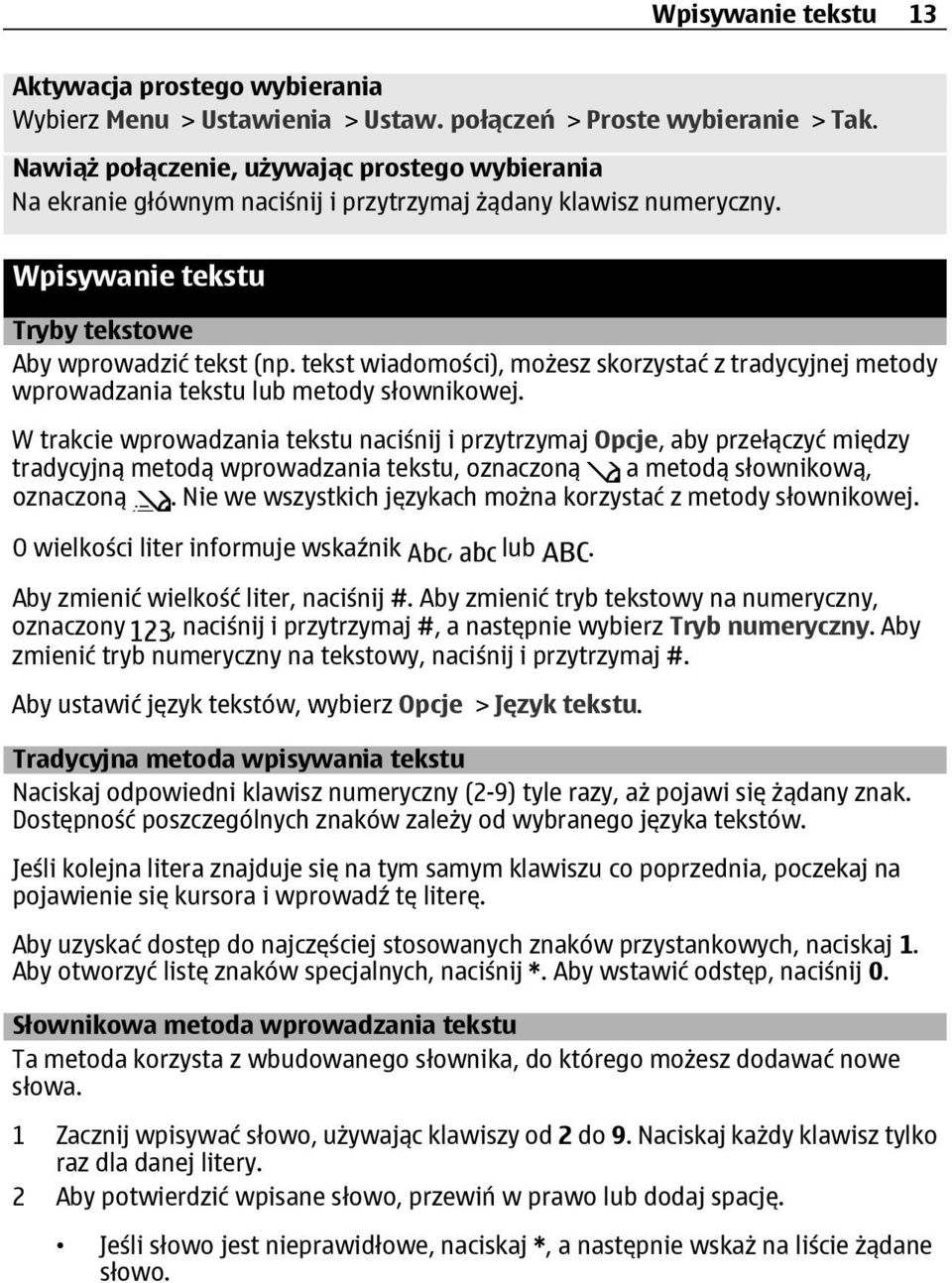 tekst wiadomości), możesz skorzystać z tradycyjnej metody wprowadzania tekstu lub metody słownikowej.