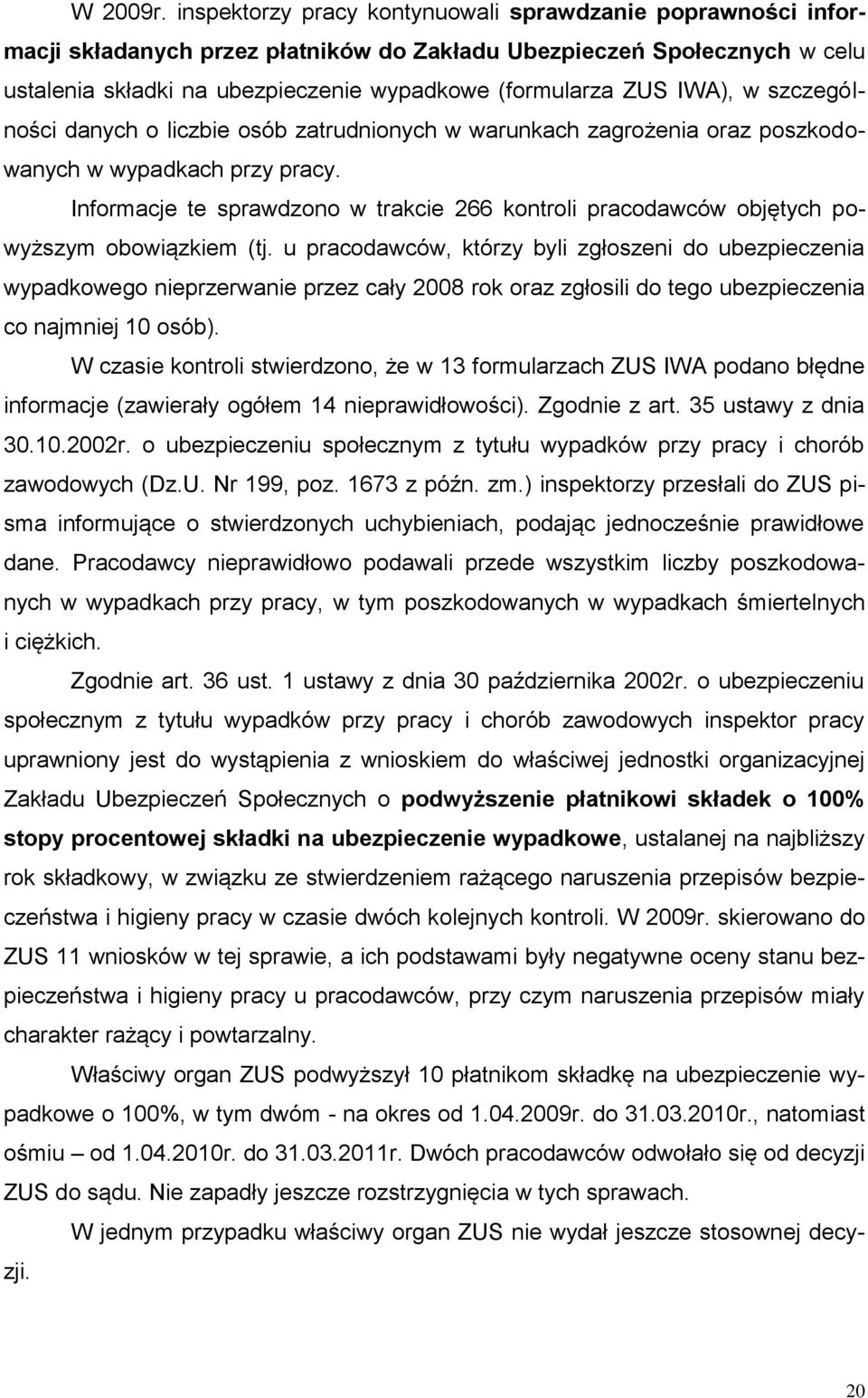 IWA), w szczególności danych o liczbie osób zatrudnionych w warunkach zagrożenia oraz poszkodowanych w wypadkach przy pracy.