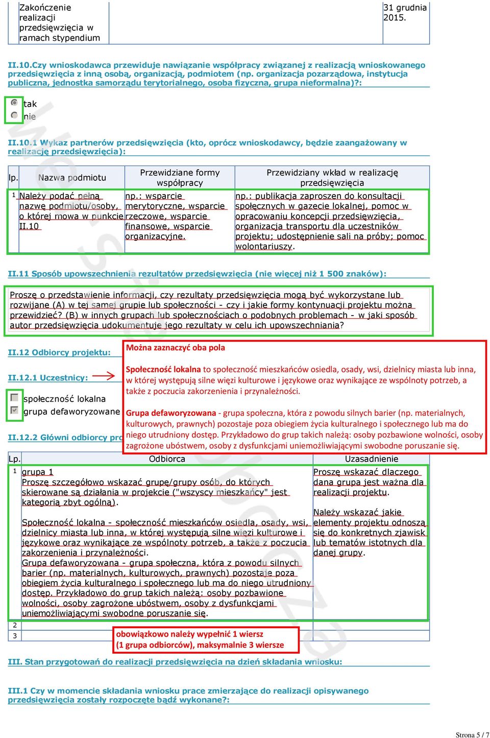 organizacja pozarządowa, instytucja publiczna, jednostka samorządu terytorialnego, osoba fizyczna, grupa nieformalna)?: nmlkji nmlkj tak nie II.10.