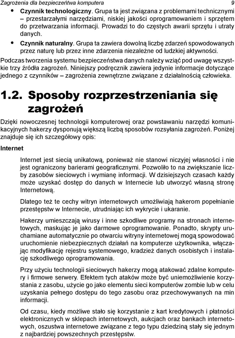 Prowadzi to do częstych awarii sprzętu i utraty danych. Czynnik naturalny.