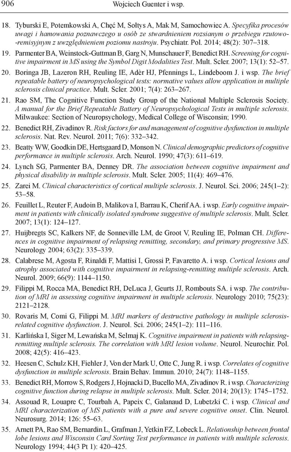 Parmenter BA, Weinstock-Guttman B, Garg N, Munschauer F, Benedict RH. Screening for cognitive impairment in MS using the Symbol Digit Modalities Test. Mult. Scler. 200