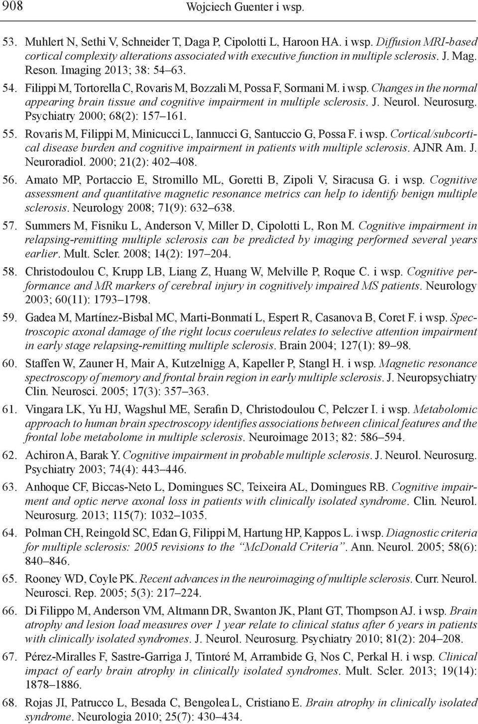 Changes in the normal appearing brain tissue and cognitive impairment in multiple sclerosis. J. Neurol. Neurosurg. Psychiatry 2000; 68(2): 157 161. 55.