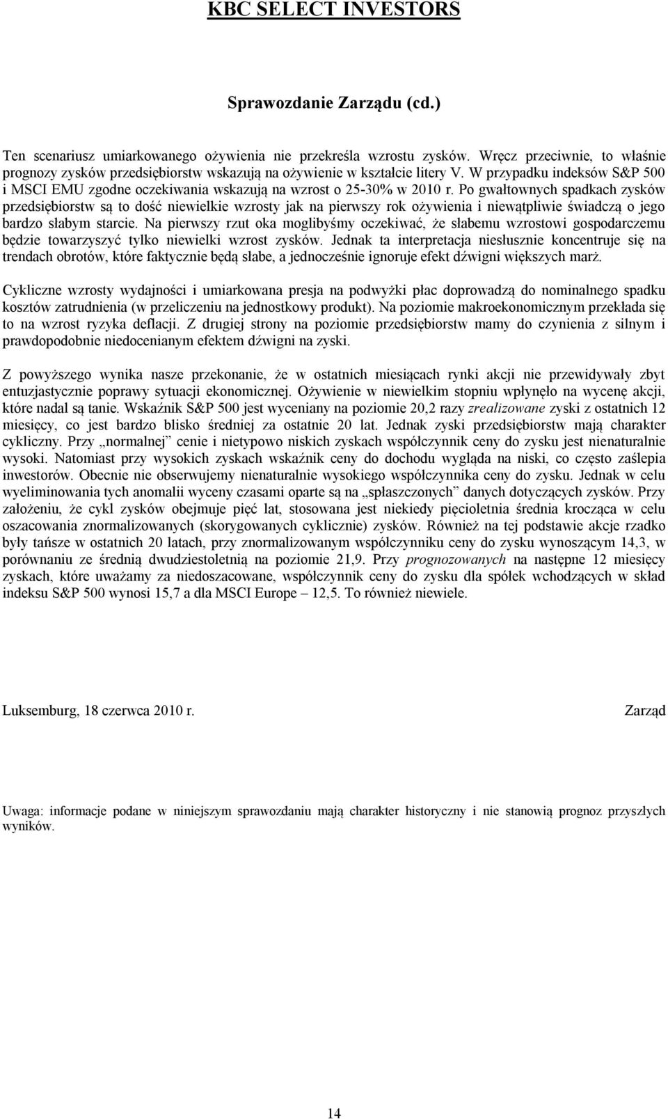 W przypadku indeksów S&P 500 i MSCI EMU zgodne oczekiwania wskazują na wzrost o 25-30% w 2010 r.