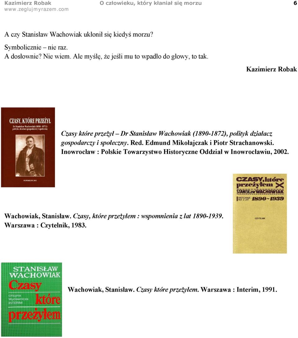 Kazimierz Robak Czasy które przeżył Dr Stanisław Wachowiak (1890-1872), polityk działacz gospodarczy i społeczny. Red.