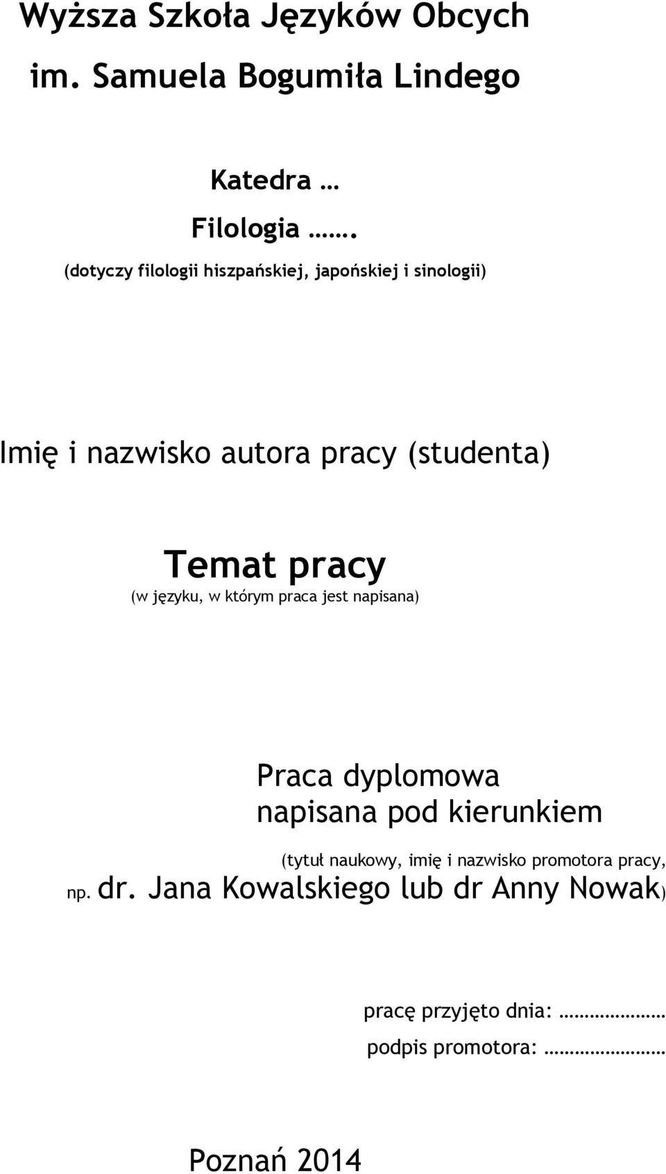 (studenta) Temat pracy (w języku, w którym praca jest napisana) Praca dyplomowa napisana pod