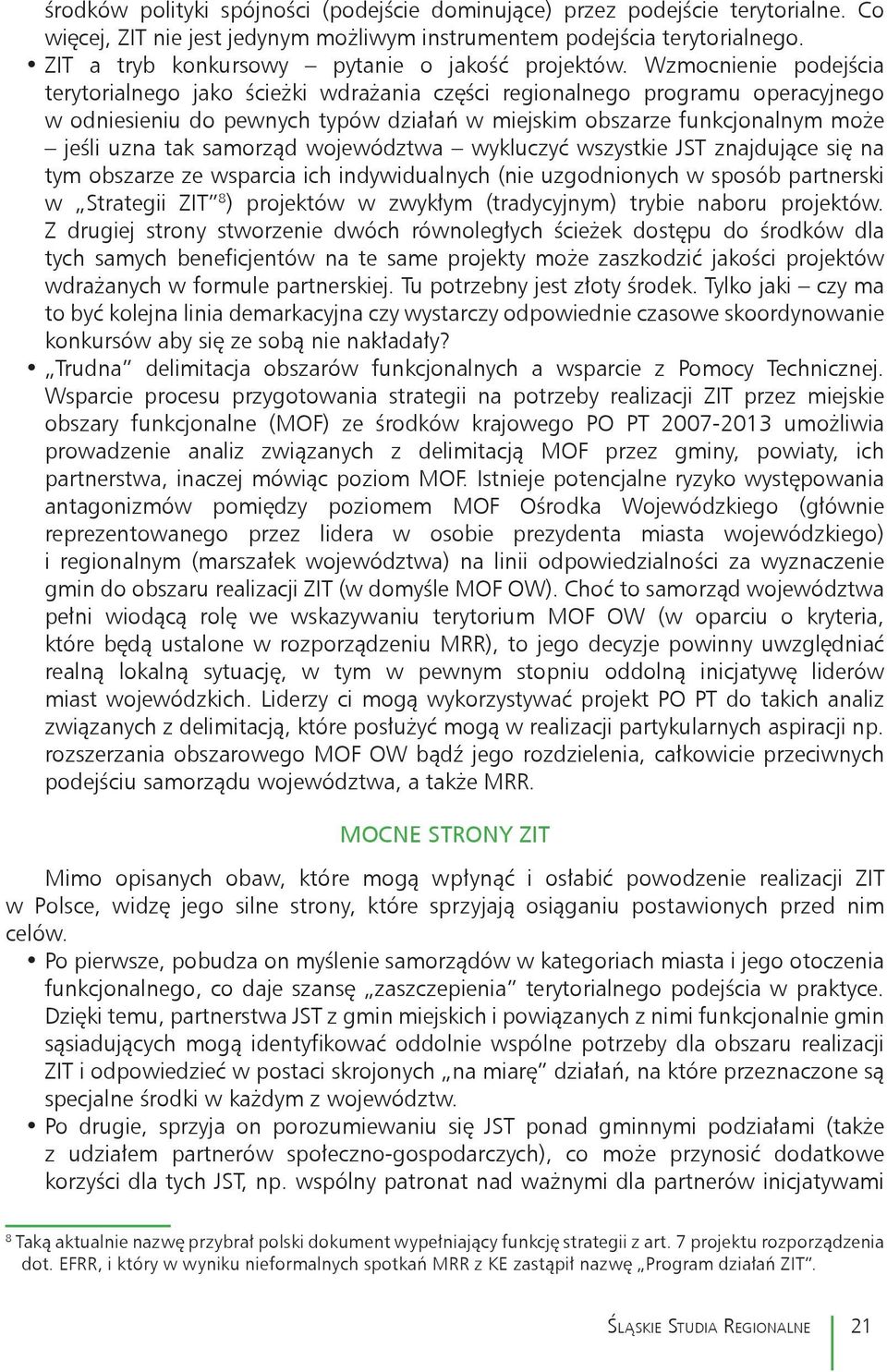 Wzmocnienie podejścia terytorialnego jako ścieżki wdrażania części regionalnego programu operacyjnego w odniesieniu do pewnych typów działań w miejskim obszarze funkcjonalnym może jeśli uzna tak