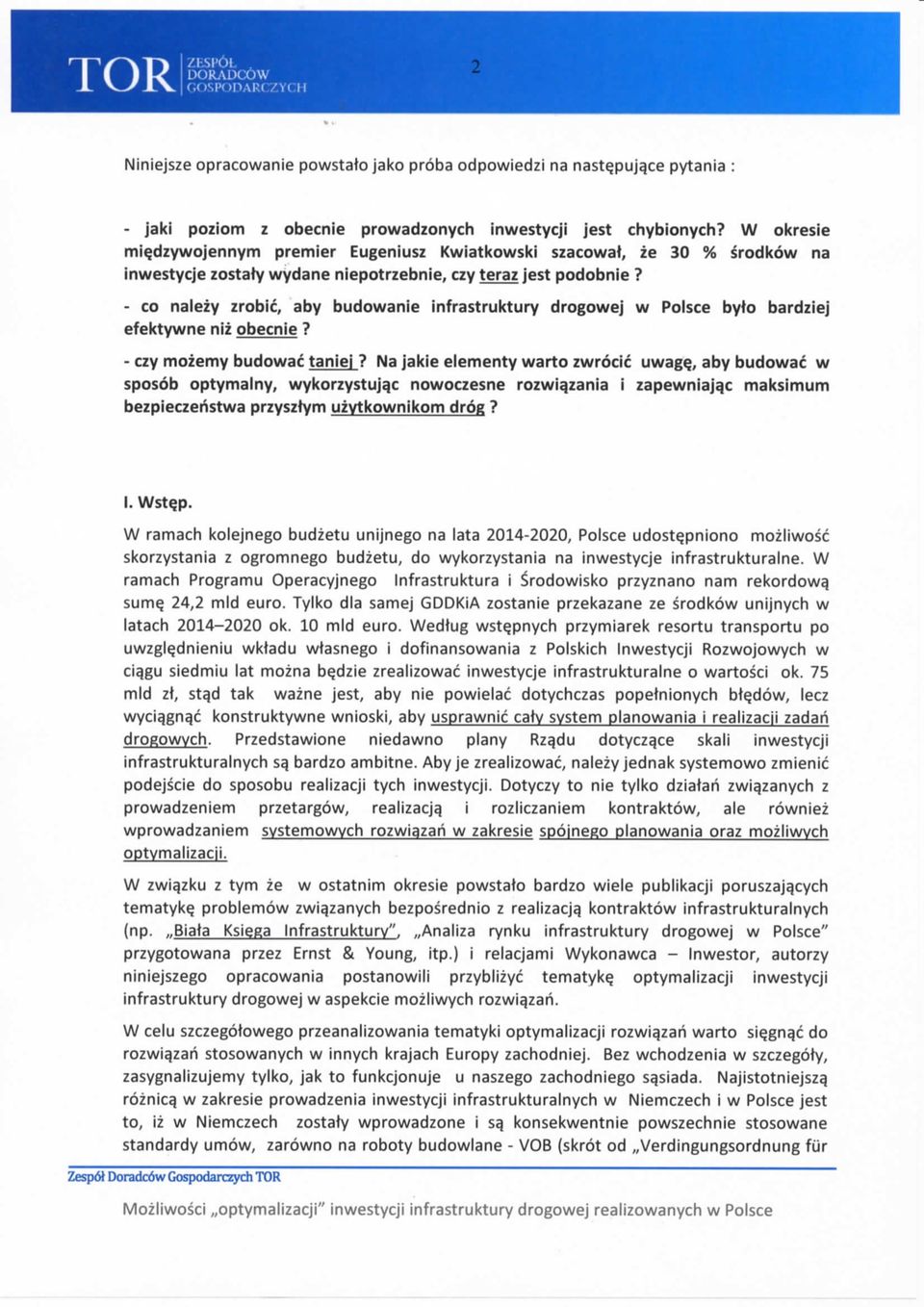 - co nalezy zrobic, aby budowanie infrastruktury drogowej w Polsce byto bardziej efektywne niz obecnie? - czy mozemy budowac taniei?