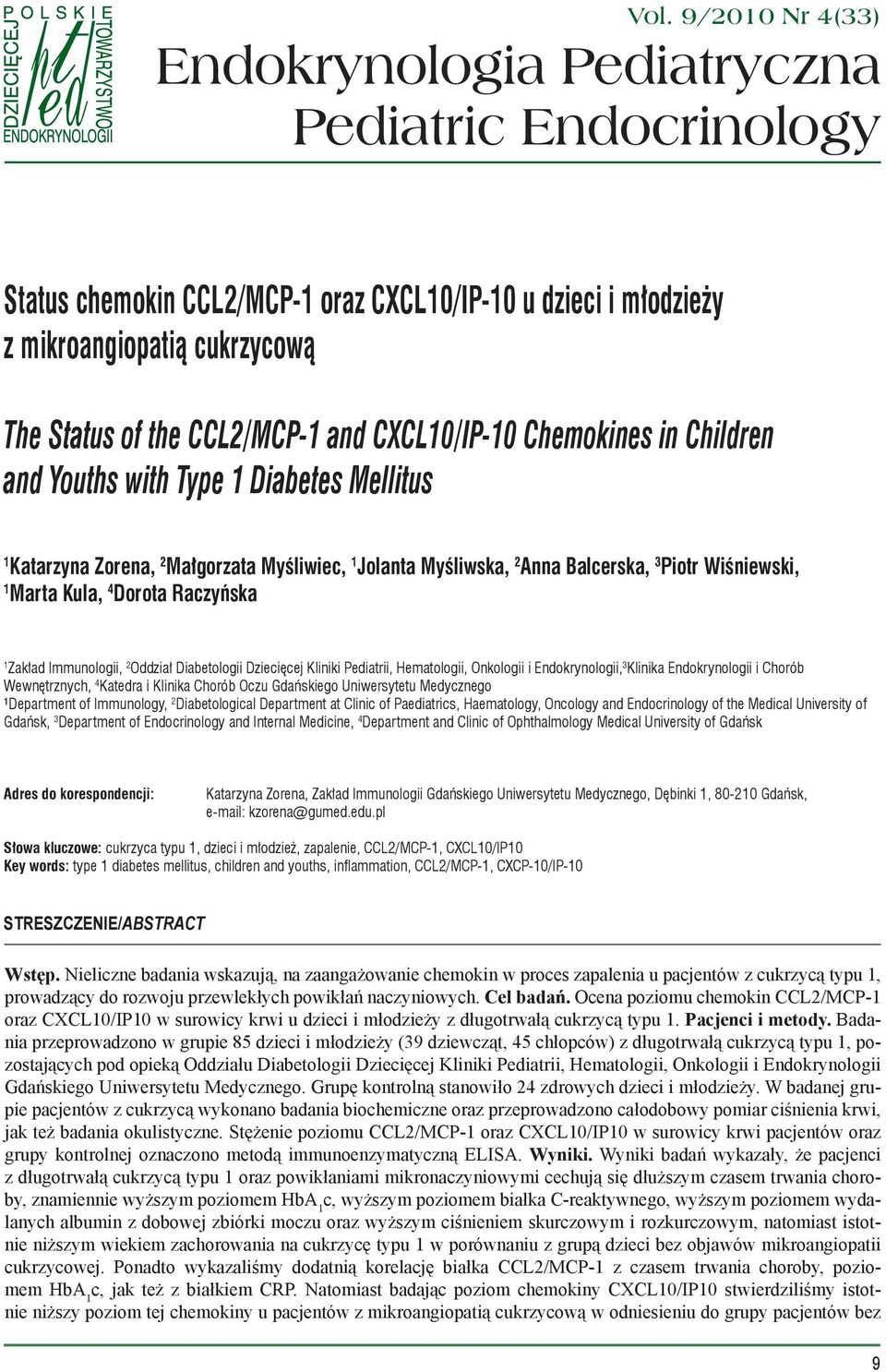 CXCL10/IP-10 Chemokines in Children and Youths with Type 1 Diabetes Mellitus 1 Katarzyna Zorena, 2 Małgorzata Myśliwiec, 1 Jolanta Myśliwska, 2 Anna Balcerska, 3 Piotr Wiśniewski, 1 Marta Kula, 4