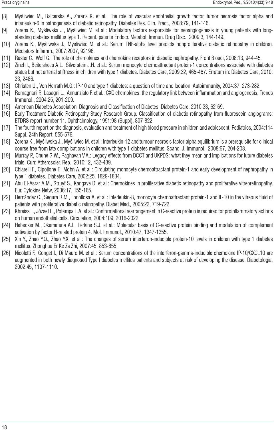 , Myśliwska J., Myśliwiec M. et al.: Modulatory factors responsible for neoangiogenesis in young patients with longstanding diabetes mellitus type 1. Recent. patents Endocr. Metabol. Immun. Drug Disc.