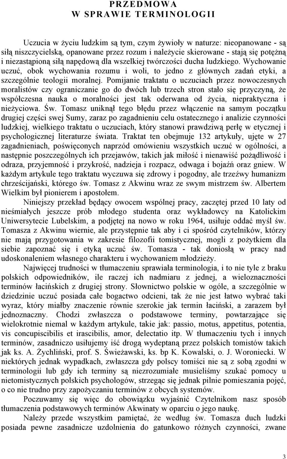 Pomijanie traktatu o uczuciach przez nowoczesnych moralistów czy ograniczanie go do dwóch lub trzech stron stało się przyczyną, że współczesna nauka o moralności jest tak oderwana od życia,