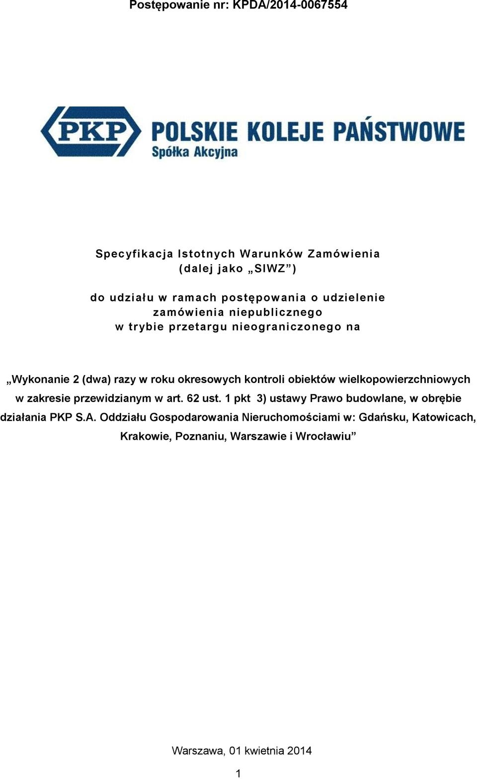 wielkopowierzchniowych w zakresie przewidzianym w art. 62 ust. 1 pkt 3) ustawy Prawo budowlane, w obrębie działania PKP S.