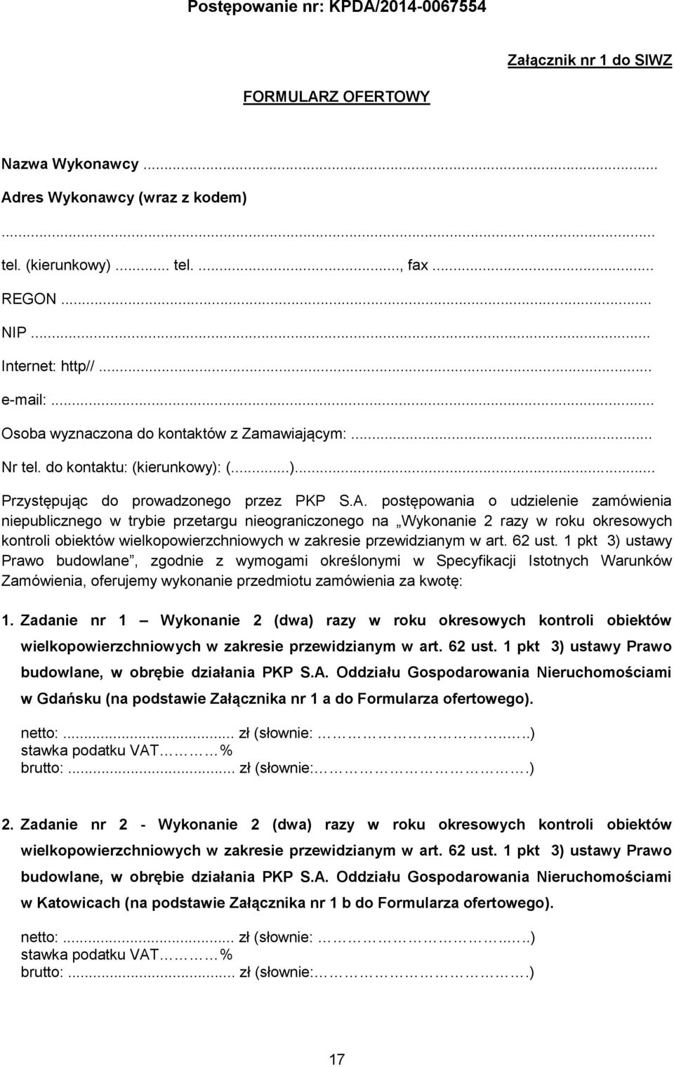 postępowania o udzielenie zamówienia niepublicznego w trybie przetargu nieograniczonego na Wykonanie 2 razy w roku okresowych kontroli obiektów wielkopowierzchniowych w zakresie przewidzianym w art.