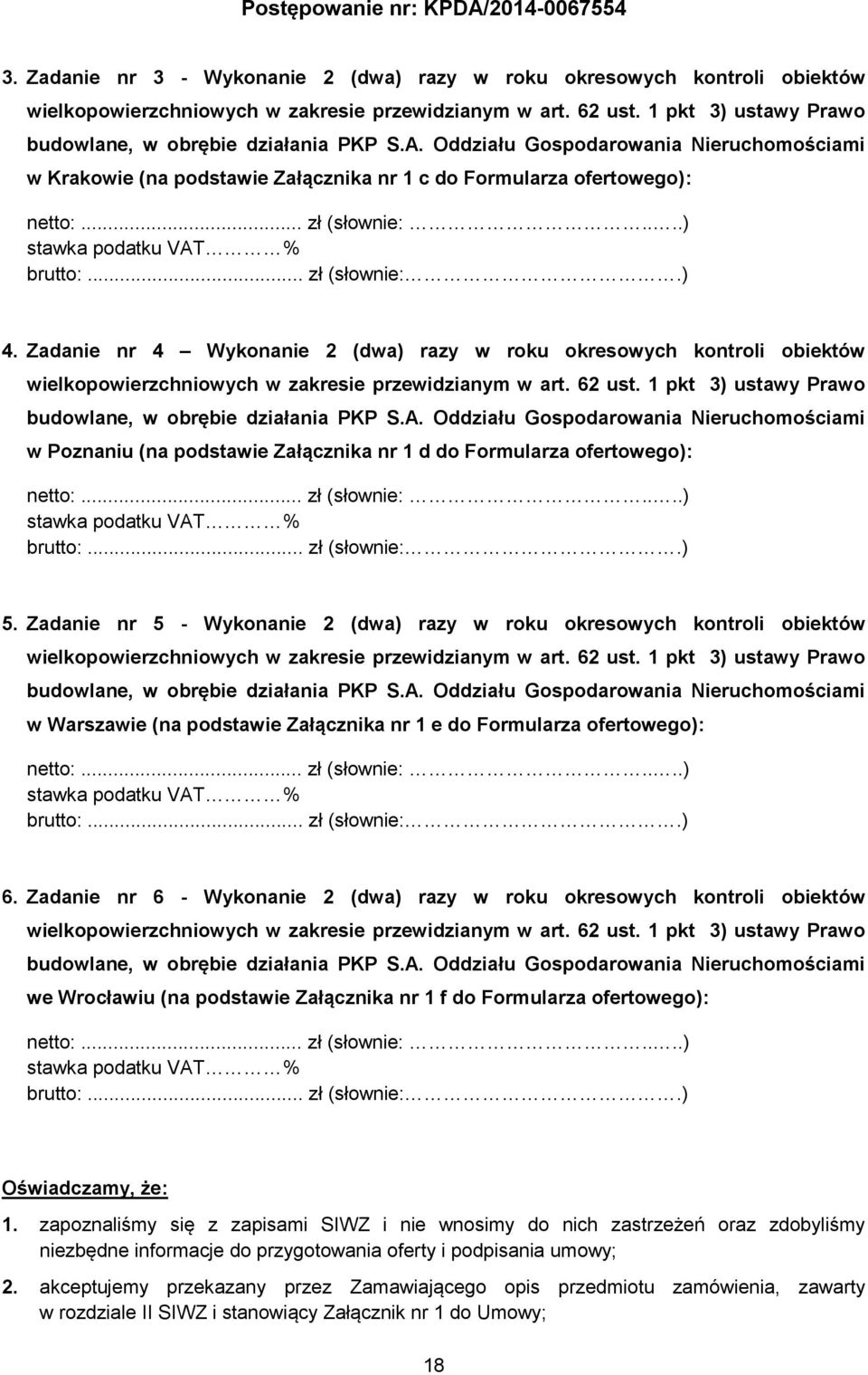 Zadanie nr 4 Wykonanie 2 (dwa) razy w roku okresowych kontroli obiektów wielkopowierzchniowych w zakresie przewidzianym w art. 62 ust. 1 pkt 3) ustawy Prawo budowlane, w obrębie działania PKP S.A.