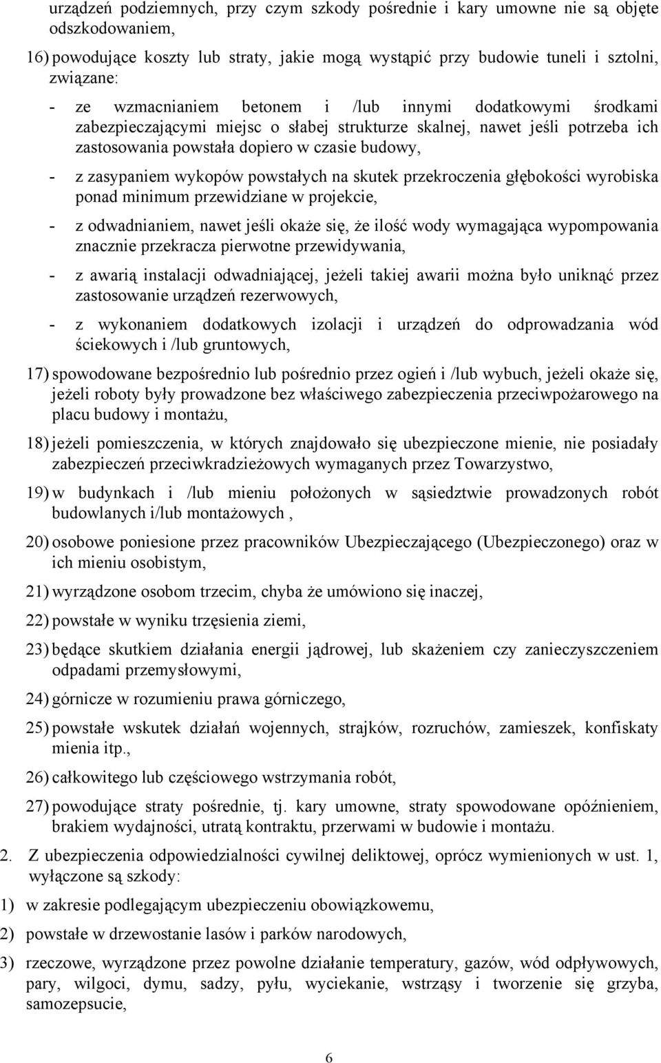 wykopów powstałych na skutek przekroczenia głębokości wyrobiska ponad minimum przewidziane w projekcie, - z odwadnianiem, nawet jeśli okaże się, że ilość wody wymagająca wypompowania znacznie