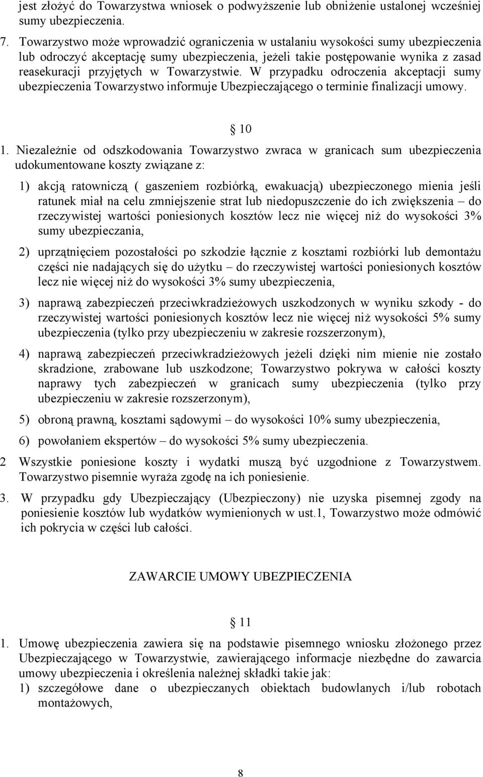 Towarzystwie. W przypadku odroczenia akceptacji sumy ubezpieczenia Towarzystwo informuje Ubezpieczającego o terminie finalizacji umowy. 10 1.