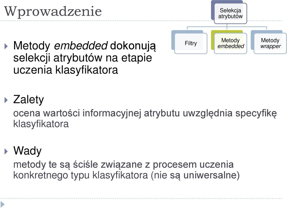 wartości informacyjnej atrybutu uwzględnia specyfikę klasyfikatora Wady metody te